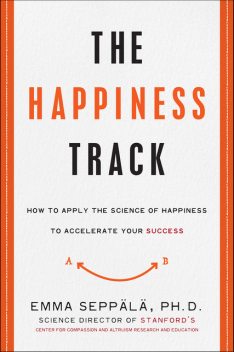 The Happiness Track, Emma Seppala