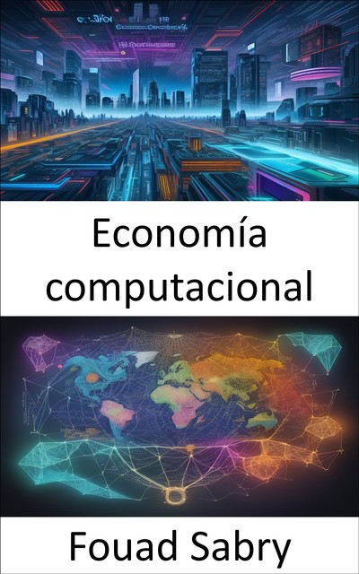 Economía computacional, Fouad Sabry