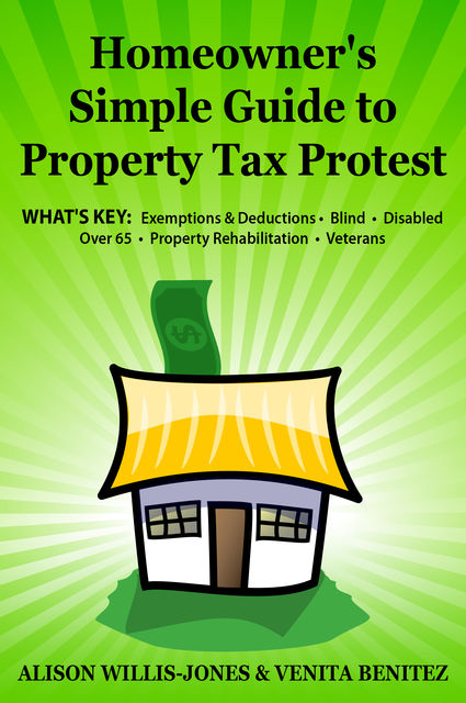 Homeowner's Simple Guide to Property Tax Protest, Alison Willis-Jones, Venita Benitez