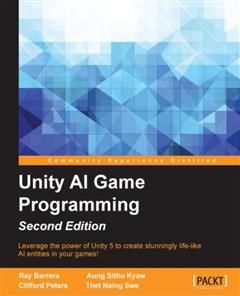 Unity AI Game Programming – Second Edition, Ray Barrera