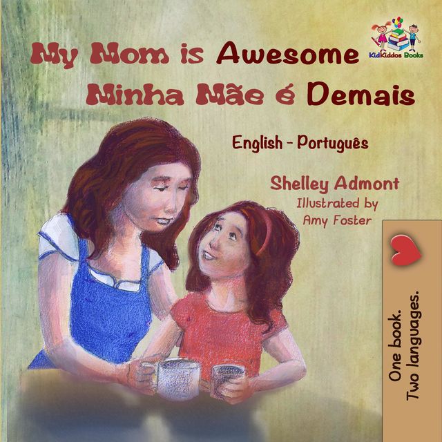 My Mom is Awesome Minha Mãe é Demais, KidKiddos Books, Shelley Admont