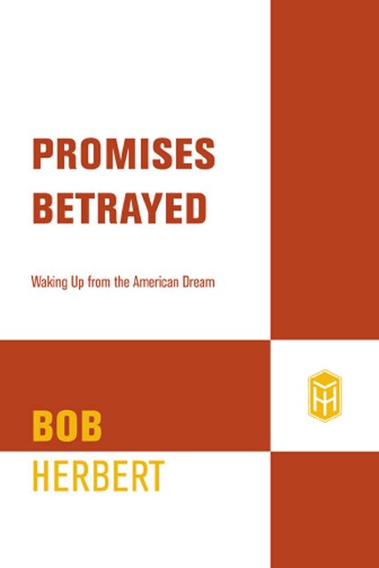 Promises Betrayed, Bob Herbert
