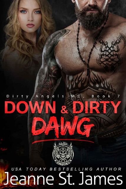 Down & Dirty: Dawg (Dirty Angels MC Book 7), Jeanne St. James