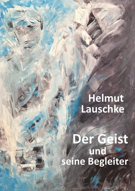 Der Geist und seine Begleiter, Helmut Lauschke