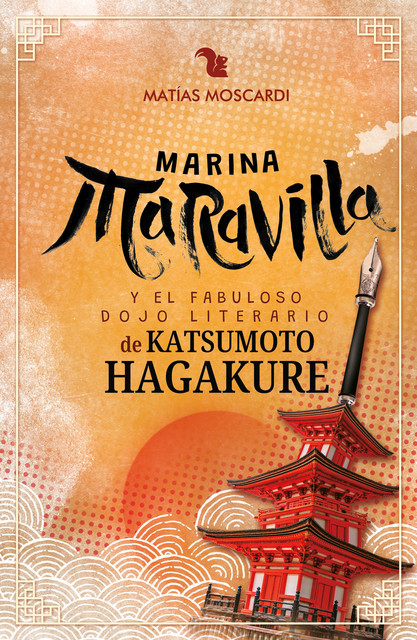 Marina Maravilla y el Fabuloso Dojo Literario de Katsumoto Hagakure, Matías Moscardi