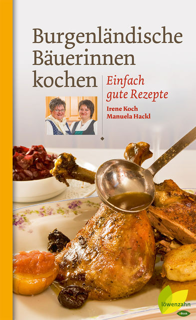 Burgenländische Bäuerinnen kochen, Irene Koch, Manuela Hackl
