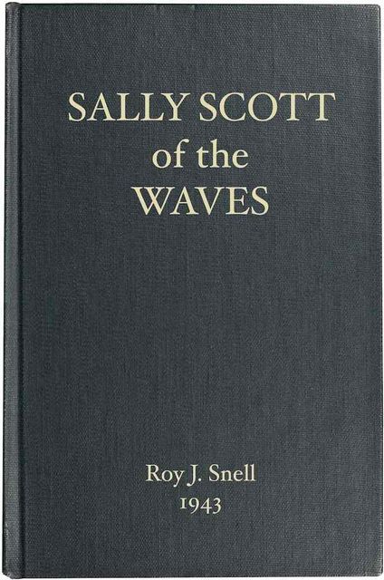 Sally Scott of the WAVES, Roy J.Snell