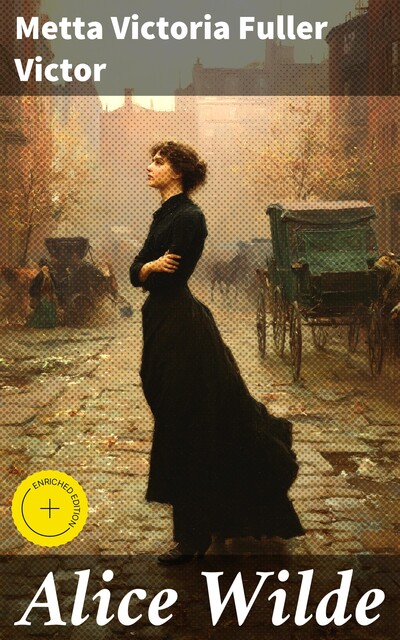 Alice Wilde, Metta Victoria Fuller Victor