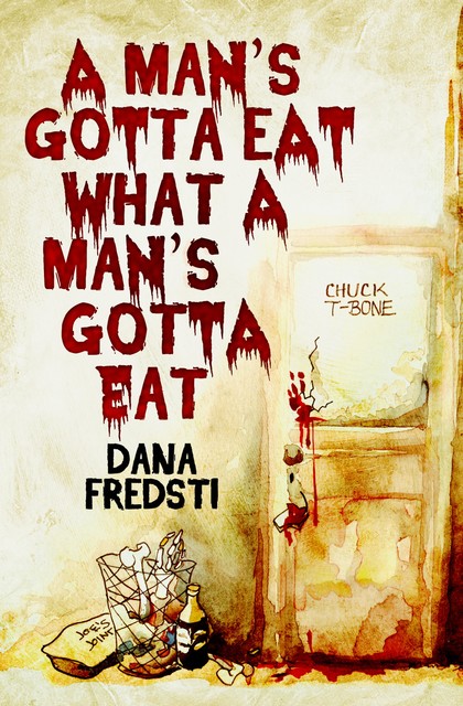 A Man's Gotta Eat What a Man's Gotta Eat, Dana Fredsti