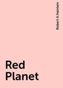 Red Planet, Robert A. Heinlein