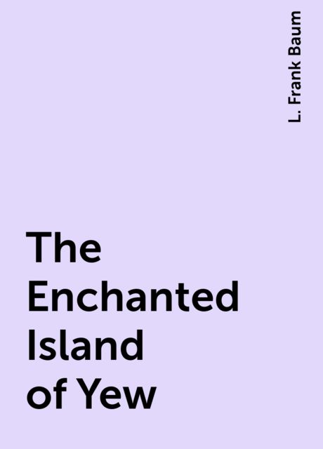 The Enchanted Island of Yew, 