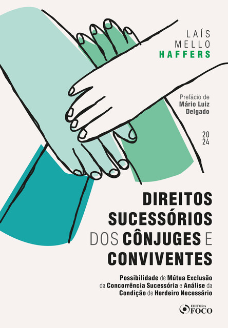 Direitos Sucessórios dos Cônjuges e Conviventes – 1ª Ed – 2024, Laís Mello Haffers