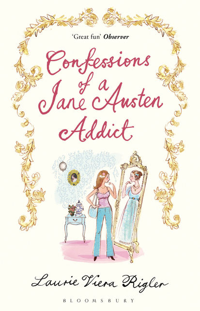 Confessions of a Jane Austen Addict, Laurie Viera Rigler