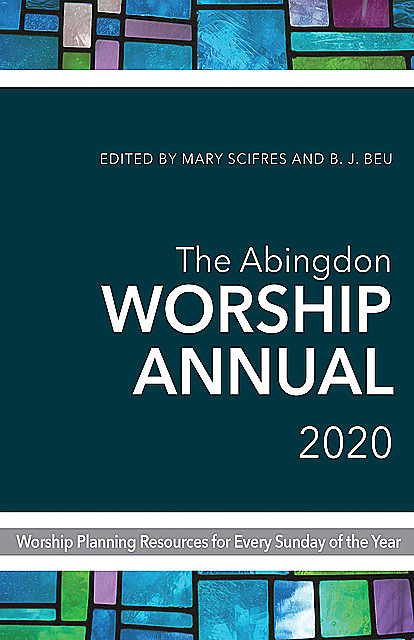 The Abingdon Worship Annual 2020, B.J. Beu, Mary Scifres