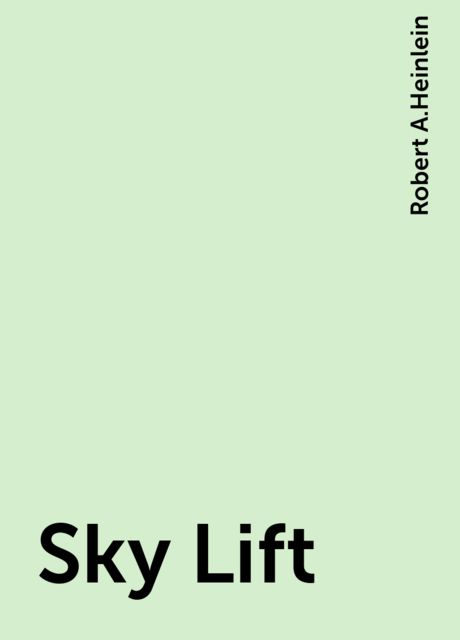 Sky Lift, Robert A. Heinlein