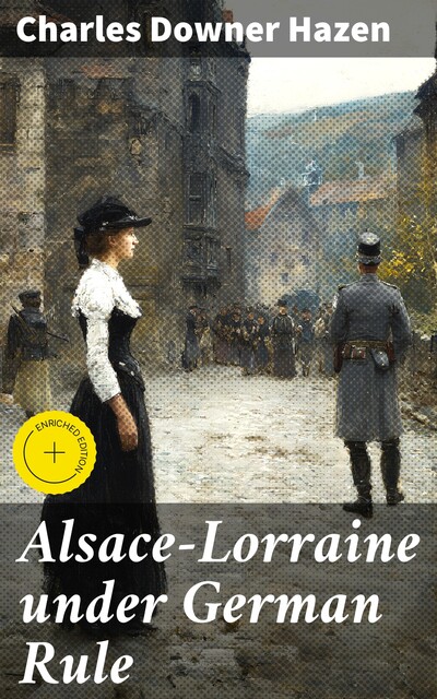 Alsace-Lorraine under German Rule, Charles Hazen