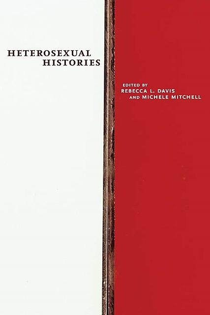 Heterosexual Histories, Michele Mitchell, Rebecca L. Davis