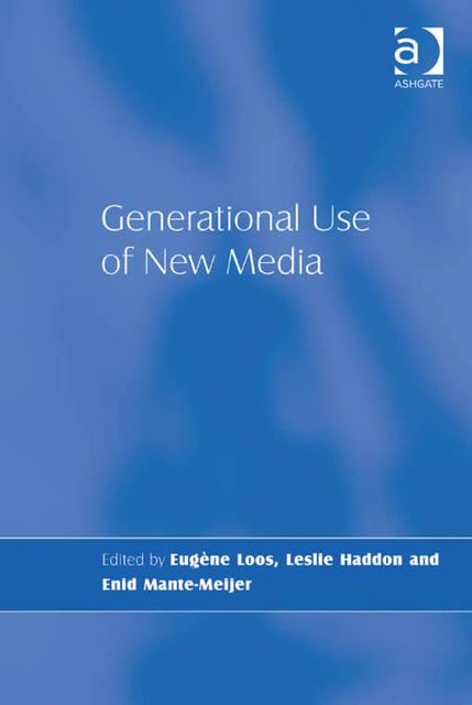Generational Use of New Media, ENID MANTE-MEIJER, EUGÈNE LOOS, LESLIE HADDON