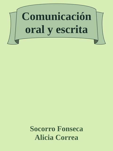 Comunicación oral y escrita, Alicia Correa, Socorro Fonseca