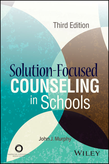 Solution-Focused Counseling in Schools, John Murphy