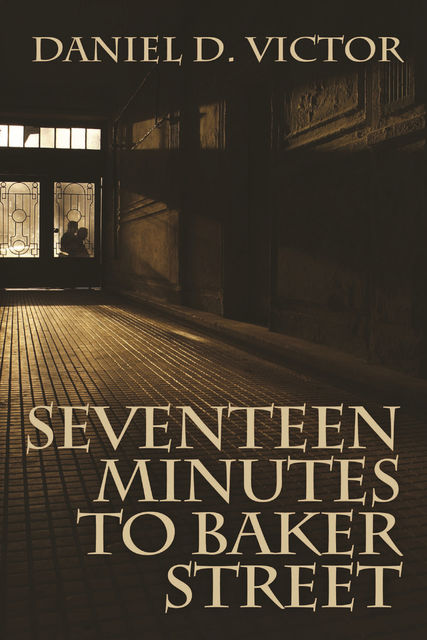 Seventeen Minutes to Baker Street, Daniel D. Victor