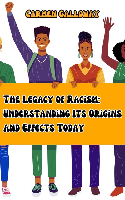 The Legacy of Racism, Carmen Galloway