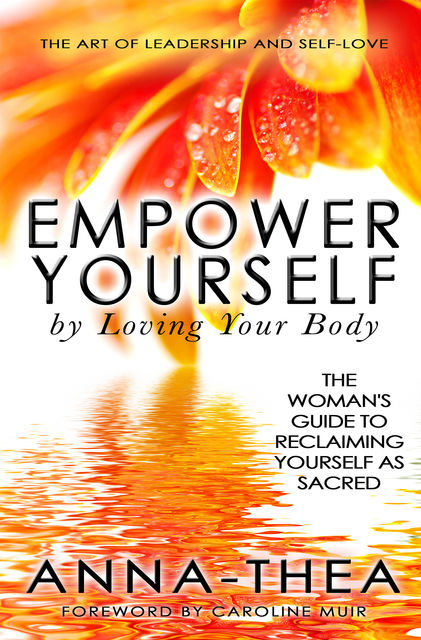 Empower Yourself By Loving Your Body, Anna-Thea