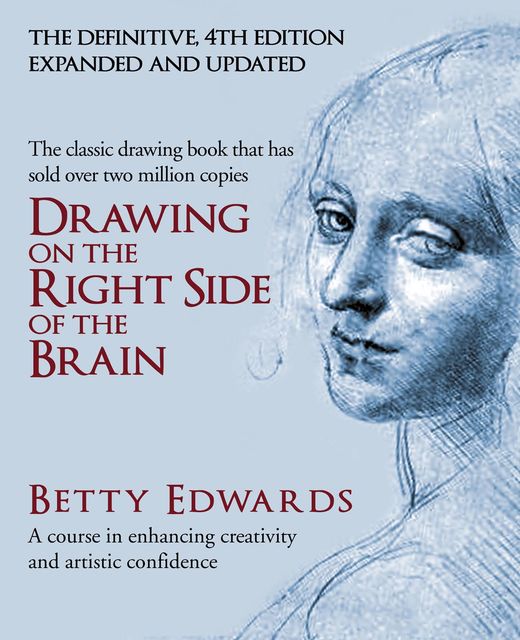 Drawing on the Right Side of the Brain, Betty Edwards