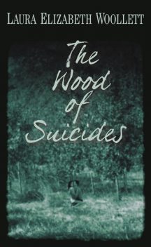 The Wood of Suicides, Laura Elizabeth Woollett