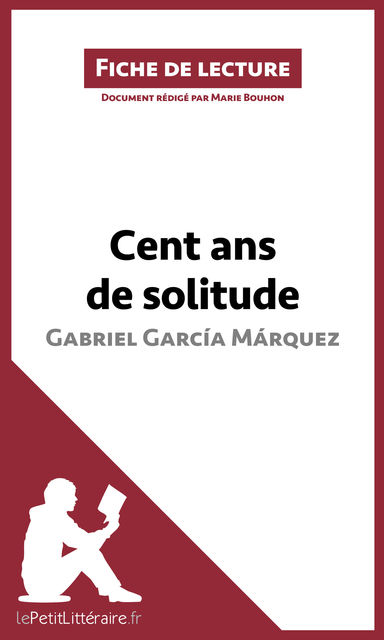 Cent ans de solitude de Gabriel García Márquez (Fiche de lecture), lePetitLittéraire.fr, Marie Bouhon