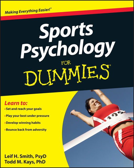 Sports Psychology For Dummies, Leif H.Smith, Todd M.Kays