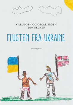 Flugten fra Ukraine, Ole Sloth, Oscar Sloth Lønnecker