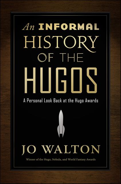 An Informal History of the Hugos, Jo Walton