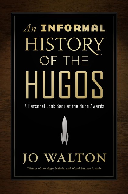 An Informal History of the Hugos, Jo Walton