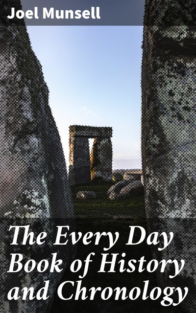 The Every Day Book of History and Chronology, Joel Munsell