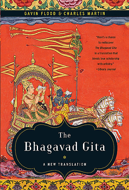 The Bhagavad Gita: A New Translation, Charles Martin, Gavin Flood