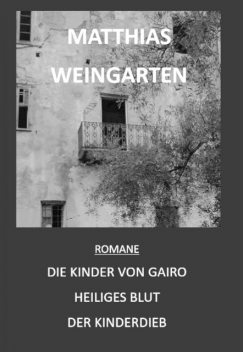 Romane: Die Kinder von Gairo – Heiliges Blut – Der Kinderdieb, Matthias Sprißler