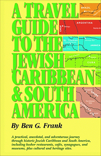 A Travel Guide to the Jewish Caribbean and South America, Ben Frank