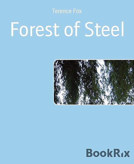 Forest of Steel, Terence Fox