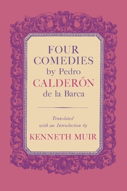 Four Comedies by Pedro Calderón de la Barca, Pedro Calderón de la Barca