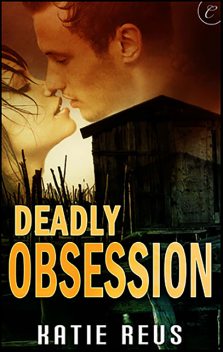 Deadly Obsession, Katie Reus