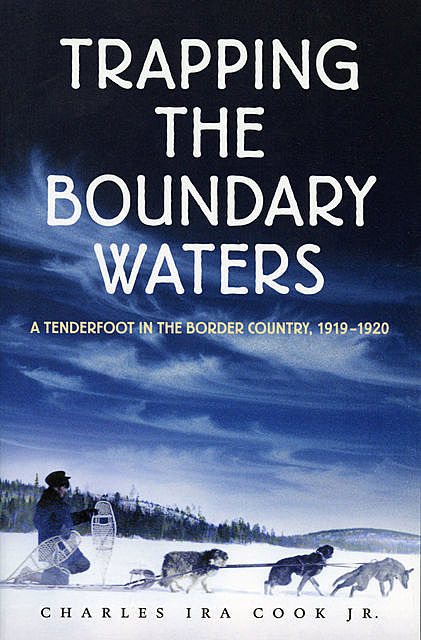 Trapping the Boundary Waters, J.R., Charles Ira Cook
