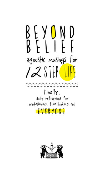 Beyond Belief: Agnostic Musings for 12 Step Life, Joe C