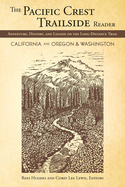 The Pacific Crest Trailside Reader: California, Oregon & Washington, Corey Lewis, Rees Hughes