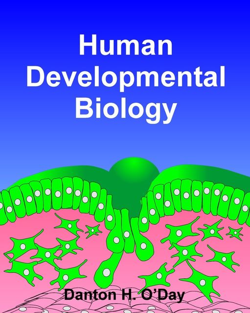Human Developmental Biology, Danton O'Day