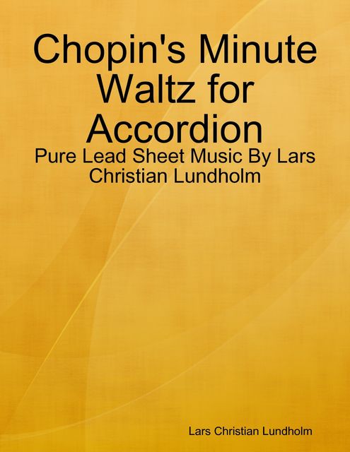 Chopin's Minute Waltz for Accordion – Pure Lead Sheet Music By Lars Christian Lundholm, Lars Christian Lundholm