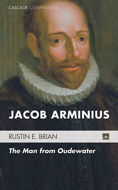 Jacob Arminius, Rustin E. Brian