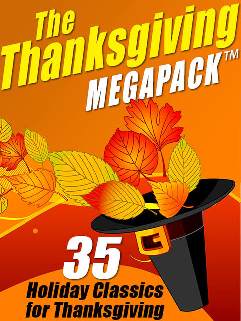 The Thanksgiving MEGAPACK™, Harriet Beecher Stowe, Nathaniel Hawthorne, George Eliot, Mary Wilkins Freeman
