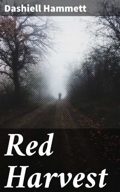 Red Harvest, Dashiell Hammett