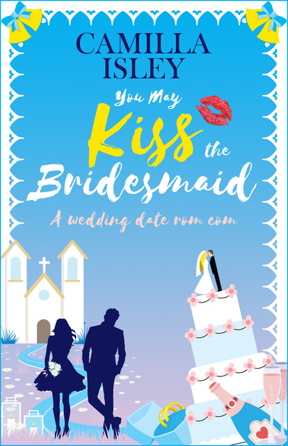 You May Kiss the Bridesmaid, Camilla Isley